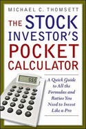The Stock Investor's Pocket Calculator: A Quick Guide to All the Formulas and Ratios You Need to Invest Like a Pro