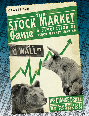 The Stock Market Game: A Simulation of Stock Market Trading (Grades 5-8) - Draze, Dianne