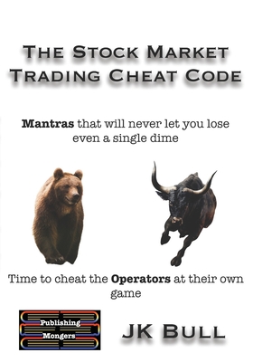 The Stock Market Trading Cheat Code: Time to cheat the Operators at their own game - Bull, Jk