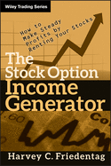 The Stock Option Income Generator: How to Make Steady Profits by Renting Your Stocks