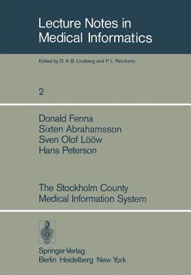 The Stockholm County Medical Information System - Fenna, D, and Peterson, H (Editor), and Abrahamsson, S