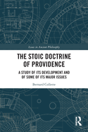 The Stoic Doctrine of Providence: A Study of its Development and of Some of its Major Issues