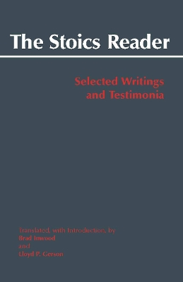 The Stoics Reader: Selected Writings and Testimonia - Inwood, Brad, and Gerson, Lloyd P, Professor (Translated by)
