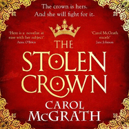 The Stolen Crown: The brilliant historical novel of an Empress fighting for her destiny