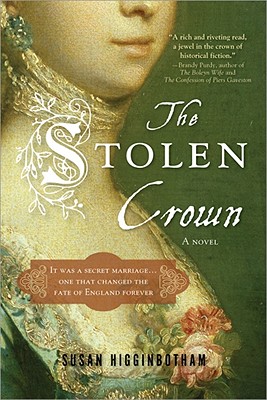 The Stolen Crown: The Secret Marriage That Forever Changed the Fate of England - Higginbotham, Susan