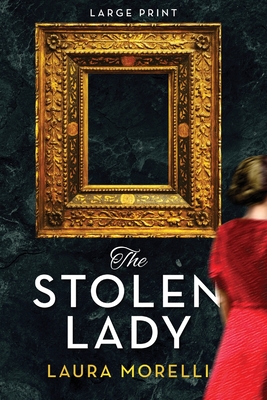 The Stolen Lady: A Novel of World War II and the Mona Lisa - Morelli, Laura