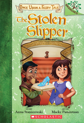 The Stolen Slipper: A Branches Book (Once Upon a Fairy Tale #2): Volume 2 - Staniszewski, Anna