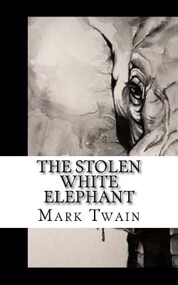 The Stolen White Elephant - Twain, Mark