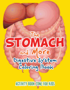 The Stomach and More: Digestive System Coloring Book