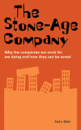 The Stone Age Company: Why the Companies We Work for Are Dying and How They Can Be Saved