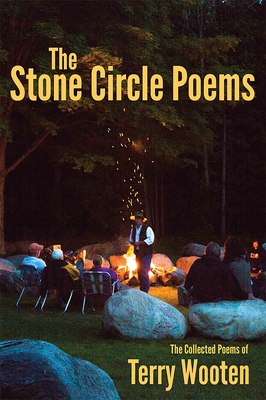 The Stone Circle Poems: The Collected Poems of Terry Wooten - Wooten, Terry