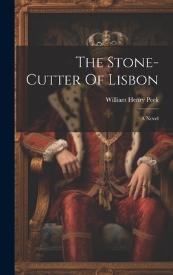 The Stone-Cutter of Lisbon - Peck, William Henry