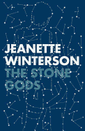 The Stone Gods - Winterson, Jeanette