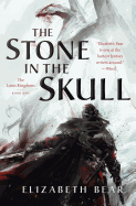 The Stone in the Skull: The Lotus Kingdoms, Book One