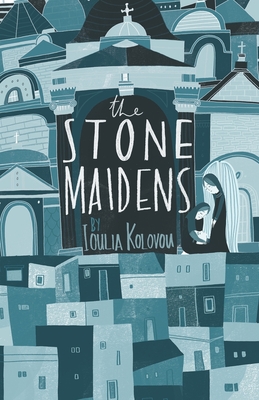 The Stone Maidens - Kolovou, Ioulia