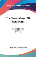 The Stone Mason Of Saint Point: A Village Tale (1859)