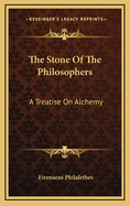 The Stone of the Philosophers: A Treatise on Alchemy