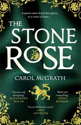 The Stone Rose: The absolutely gripping new historical romance about England's forgotten queen... - McGrath, Carol