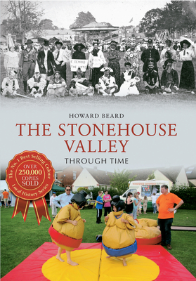 The Stonehouse Valley Through Time - Beard, Howard