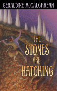 The Stones Are Hatching - McCaughrean, Geraldine