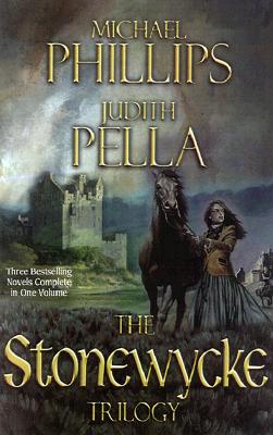 The Stonewycke Trilogy - Phillips, Michael, and Pella, Judith