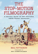 The Stop-Motion Filmography: A Critical Guide to 297 Features Using Puppet Animation