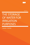 The Storage of Water for Irrigation Purposes Volume 2