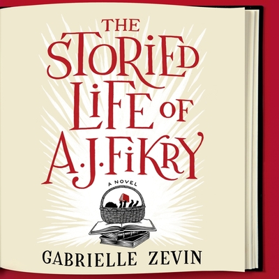 The Storied Life of A. J. Fikry - Zevin, Gabrielle, and Brick, Scott (Read by)