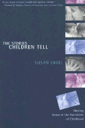 The Stories Children Tell: Making Sense of the Narratives of Children - Engel, Susan