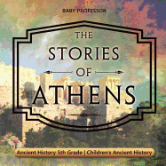 The Stories of Athens - Ancient History 5th Grade Children's Ancient History