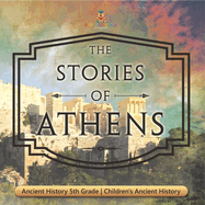 The Stories of Athens - Ancient History 5th Grade Children's Ancient History