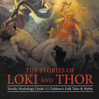 The Stories of Loki and Thor Nordic Mythology Grade 3 Children's Folk Tales & Myths - Baby Professor