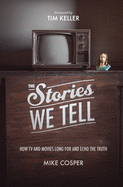 The Stories We Tell: How TV and Movies Long for and Echo the Truth