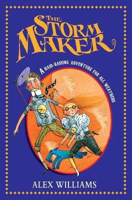 The Storm Maker: A Hair-Raising Adventure for All Weathers. Alex Williams - Williams, Alex