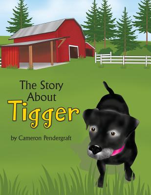The Story About Tigger - Pendergraft, Cameron, and Bemer Coble, Lynn (Editor)