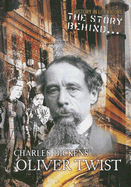 The Story Behind Charles Dickens' Oliver Twist