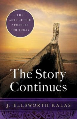 The Story Continues: The Acts of the Apostles for Today - Kalas, J Ellsworth
