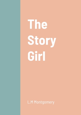 The Story Girl - Montgomery, L M