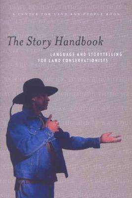 The Story Handbook: A Primer on Language and Storytelling for Land Conservationists - Whybrow, Helen (Editor), and Rogers, Will (Introduction by)