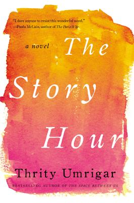 The Story Hour - Umrigar, Thrity