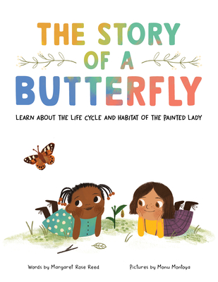 The Story of a Butterfly: Learn about the Life Cycle and Habitat of the Painted Lady - Reed, Margaret Rose