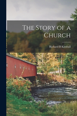 The Story of a Church - Kimball, Richard B