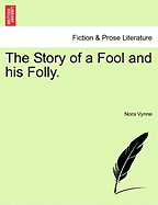 The Story of a Fool and His Folly.