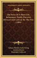 The Story of a Short Life, Jackanapes, Daddy Darwin's Dovecot [And Lob Lie-By-The-Fire]