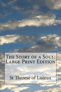 The Story of a Soul: Large Print Edition