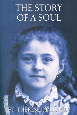 The Story of a Soul - Taylor, Thomas (Translated by), and Of Lisieux, Therese