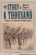 The Story of a Thousand. Being a History of the Service of the 105th Ohio Volunteer Infantry, in the War for the Union from August 21, 1862 to June 6, 1865
