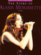 The Story of Alanis Morissette - Rogers, K.