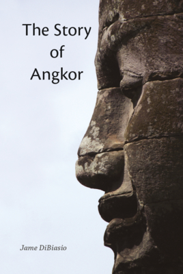 The Story of Angkor - Dibiasio, Jame