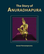 The Story of Anuradhapura: History of Anuradhapura